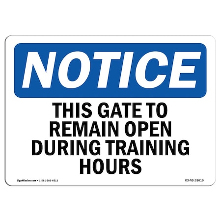 Signmission OSHA Sign, 7" H, Rigid Plastic, This Gate To Remain Open During Training Hours Sign, Landscape OS-NS-P-710-L-18619